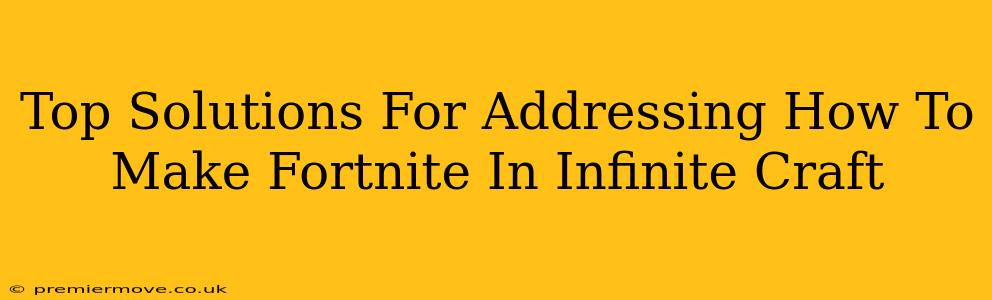 Top Solutions For Addressing How To Make Fortnite In Infinite Craft