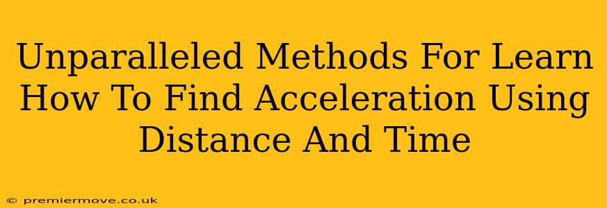 Unparalleled Methods For Learn How To Find Acceleration Using Distance And Time