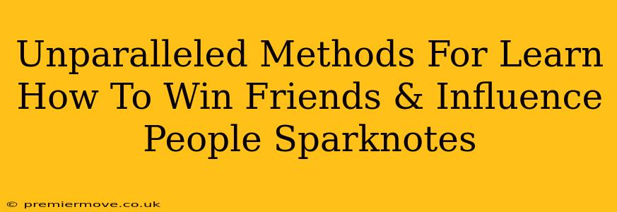 Unparalleled Methods For Learn How To Win Friends & Influence People Sparknotes