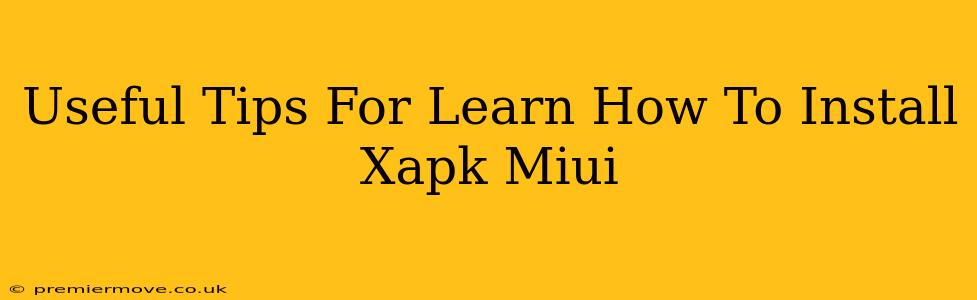 Useful Tips For Learn How To Install Xapk Miui