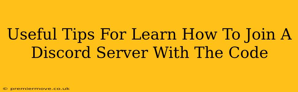 Useful Tips For Learn How To Join A Discord Server With The Code