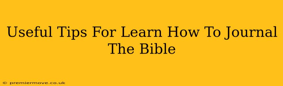 Useful Tips For Learn How To Journal The Bible