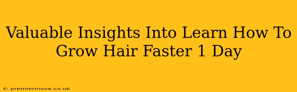 Valuable Insights Into Learn How To Grow Hair Faster 1 Day